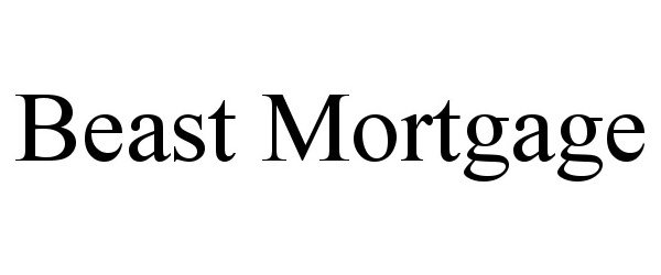  BEAST MORTGAGE