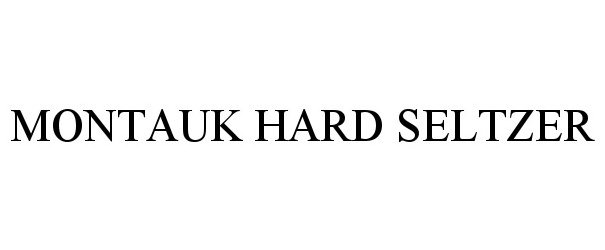 Trademark Logo MONTAUK HARD SELTZER
