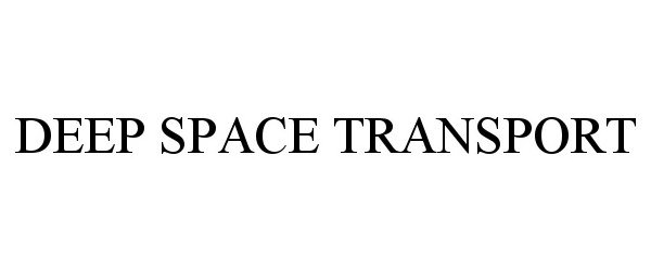 Trademark Logo DEEP SPACE TRANSPORT