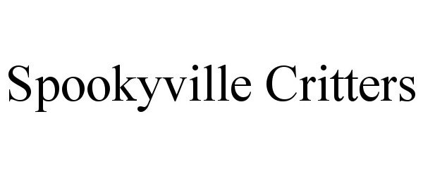 Trademark Logo SPOOKYVILLE CRITTERS