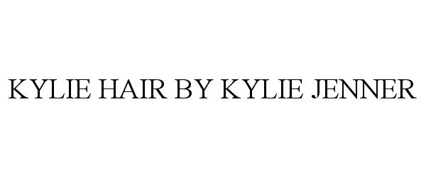 Trademark Logo KYLIE HAIR BY KYLIE JENNER