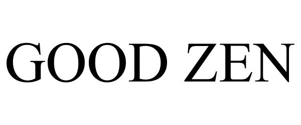 Trademark Logo GOOD ZEN
