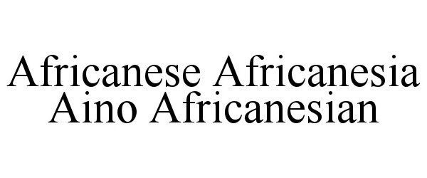  AFRICANESE AFRICANESIA AINO AFRICANESIAN
