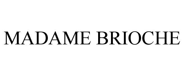 Trademark Logo MADAME BRIOCHE