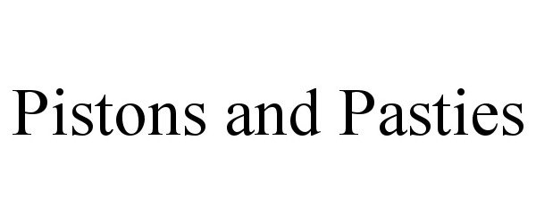 Trademark Logo PISTONS AND PASTIES