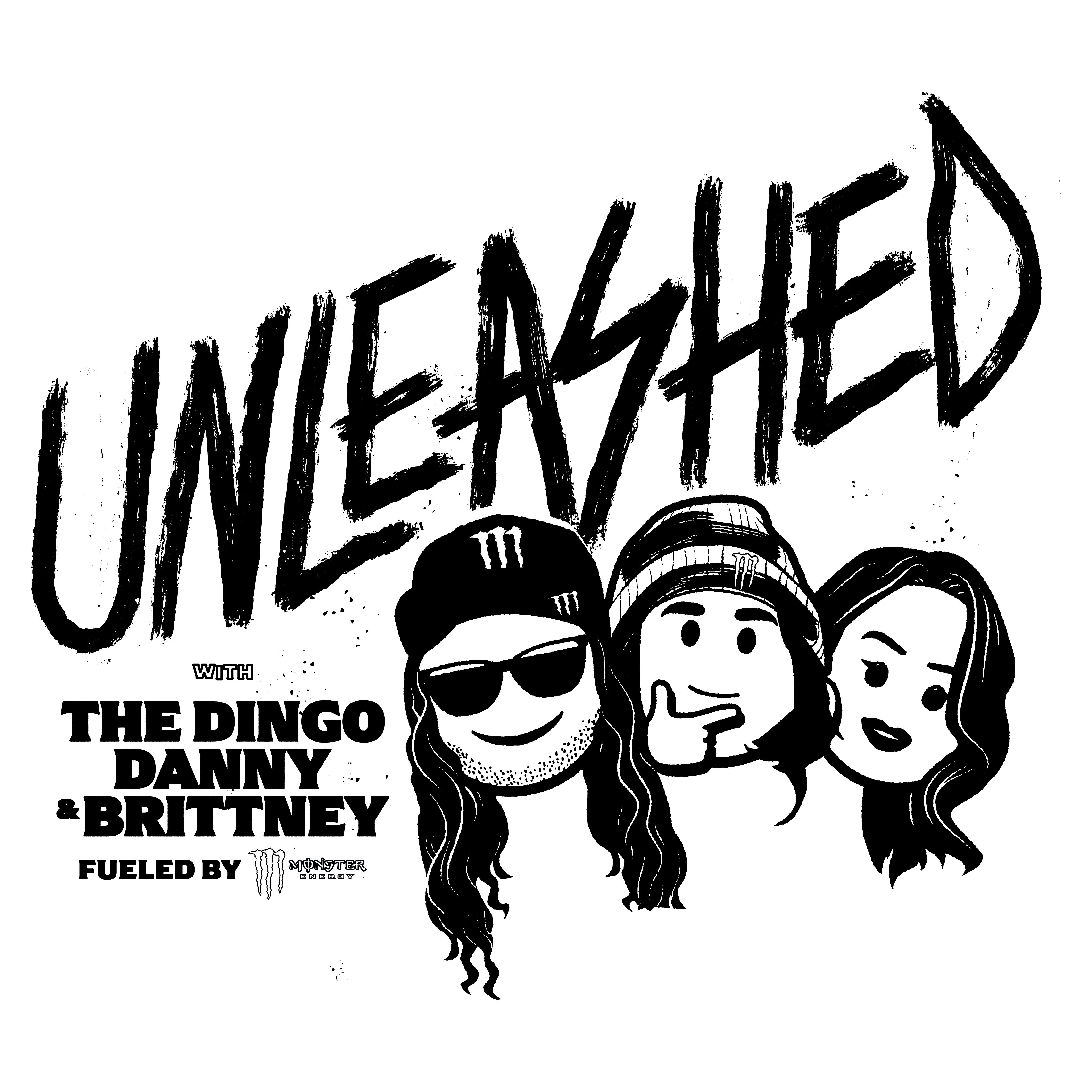  UNLEASHED WITH THE DINGO DANNY &amp; BRITTNEY FUELED BY M MONSTER ENERGY