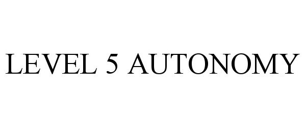 Trademark Logo LEVEL 5 AUTONOMY