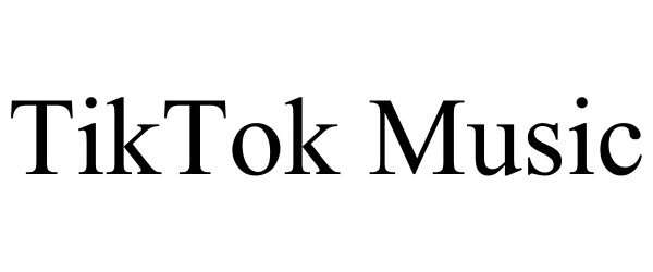 Trademark Logo TIKTOK MUSIC