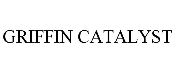 Trademark Logo GRIFFIN CATALYST
