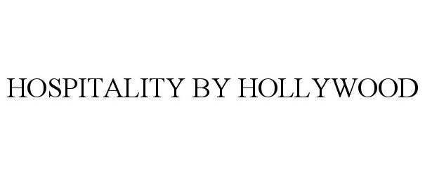 Trademark Logo HOSPITALITY BY HOLLYWOOD