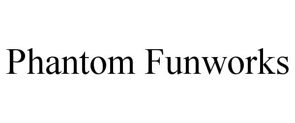 Trademark Logo PHANTOM FUNWORKS