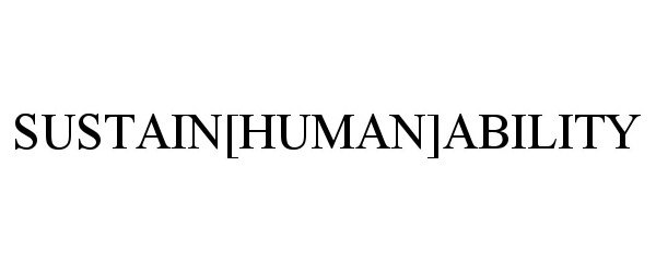 Trademark Logo SUSTAIN[HUMAN]ABILITY