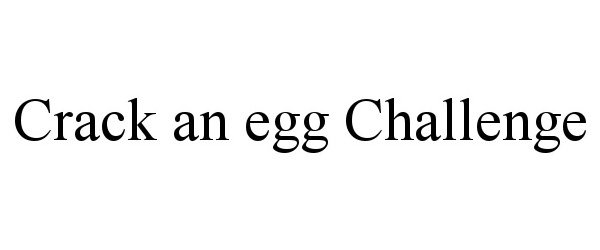 Trademark Logo CRACK AN EGG CHALLENGE