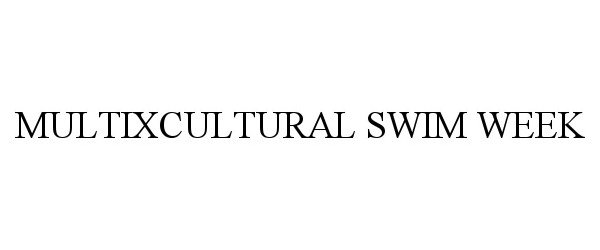 Trademark Logo MULTIXCULTURAL SWIM WEEK