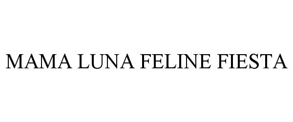 Trademark Logo MAMA LUNA FELINE FIESTA