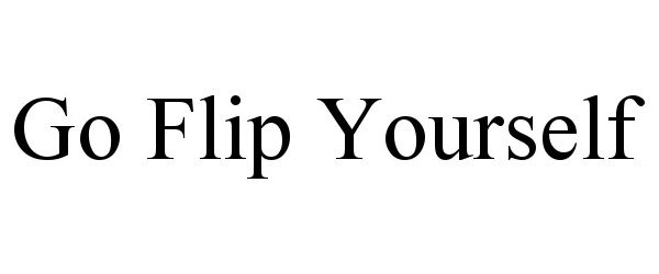  GO FLIP YOURSELF