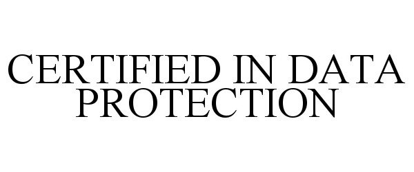 Trademark Logo CERTIFIED IN DATA PROTECTION