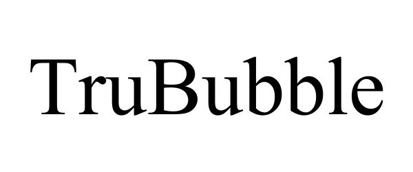 Trademark Logo TRUBUBBLE