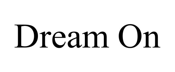 Trademark Logo DREAM ON