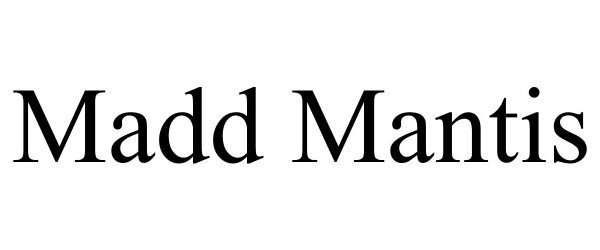  MADD MANTIS