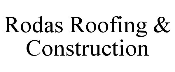 Trademark Logo RODAS ROOFING &amp; CONSTRUCTION
