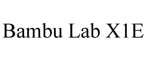 Trademark Logo BAMBU LAB X1E
