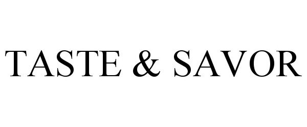 Trademark Logo TASTE &amp; SAVOR