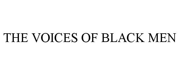  THE VOICES OF BLACK MEN
