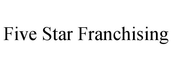 Trademark Logo FIVE STAR FRANCHISING