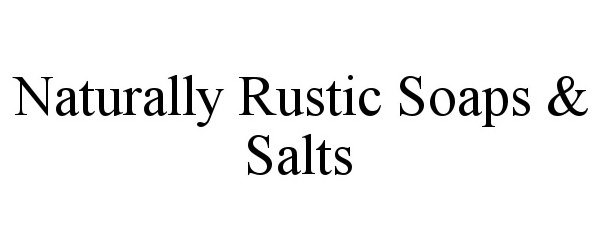  NATURALLY RUSTIC SOAPS &amp; SALTS