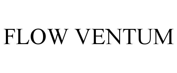 Trademark Logo FLOW VENTUM