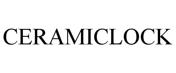 Trademark Logo CERAMICLOCK