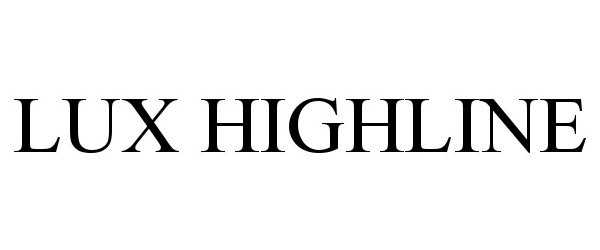 Trademark Logo LUX HIGHLINE