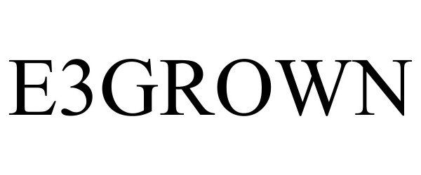 Trademark Logo E3GROWN