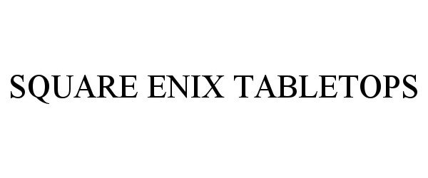 Trademark Logo SQUARE ENIX TABLETOPS