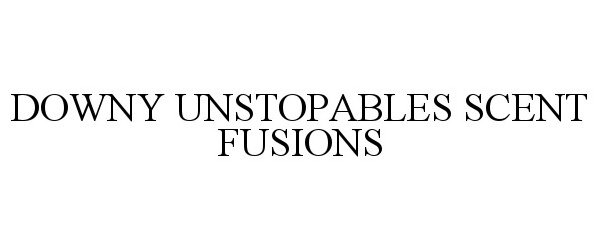 Trademark Logo DOWNY UNSTOPABLES SCENT FUSIONS