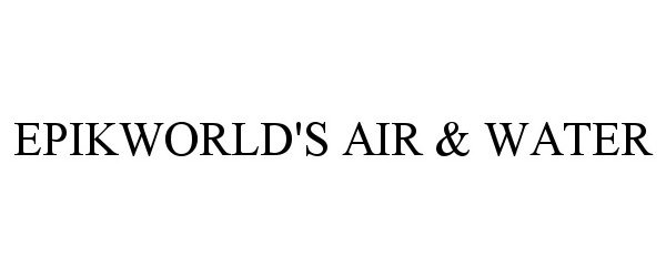 Trademark Logo EPIKWORLD'S AIR &amp; WATER