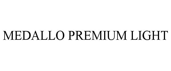 Trademark Logo MEDALLO PREMIUM LIGHT