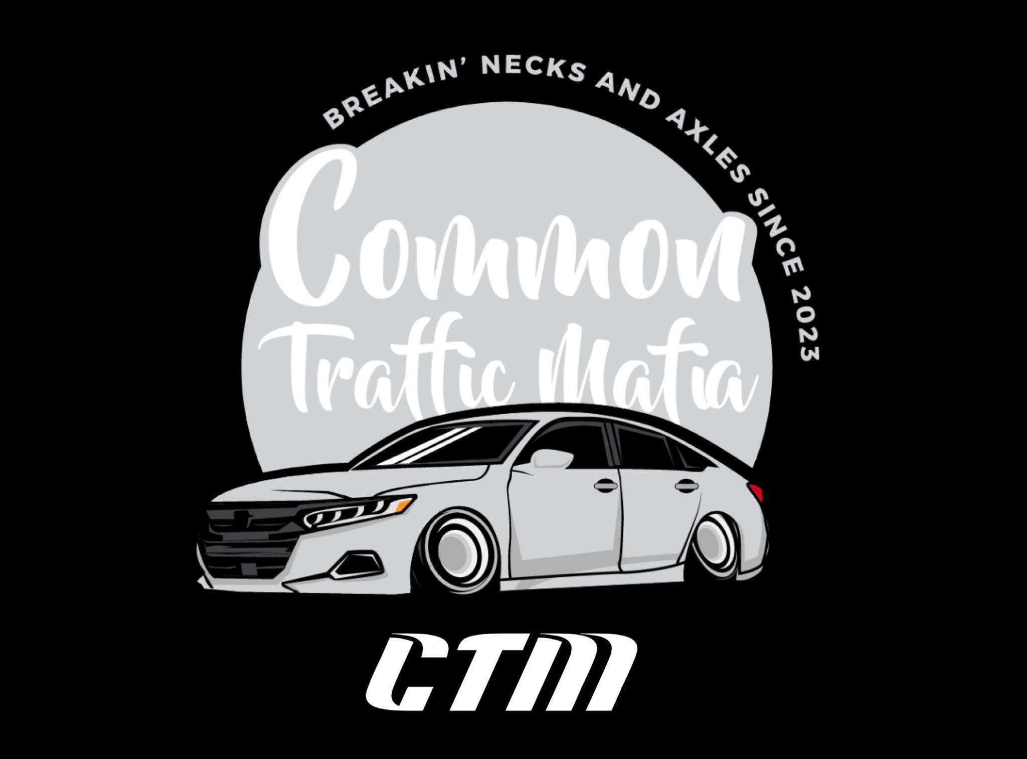  BREAKIN' NECKS AND AXLES SINCE 2023 COMMON TRAFFIC MAFIA CTM