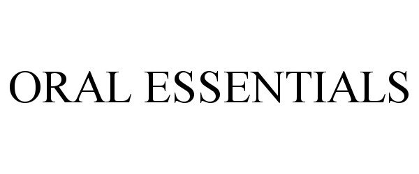 Trademark Logo ORAL ESSENTIALS