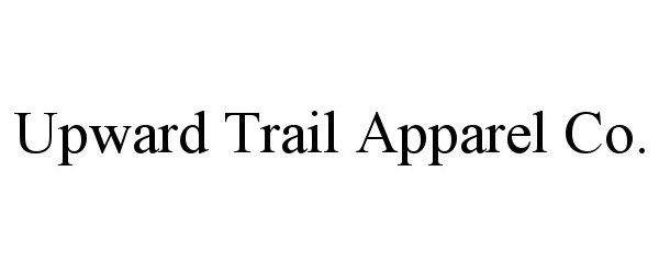  UPWARD TRAIL APPAREL CO.