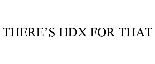  THERE'S HDX FOR THAT