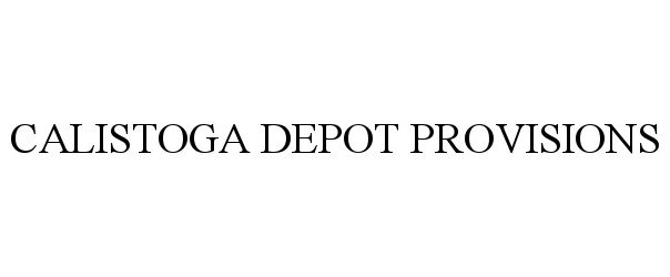 Trademark Logo CALISTOGA DEPOT PROVISIONS