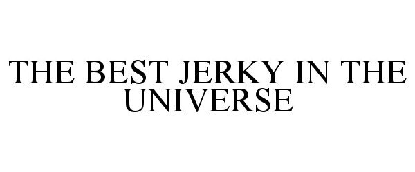  THE BEST JERKY IN THE UNIVERSE