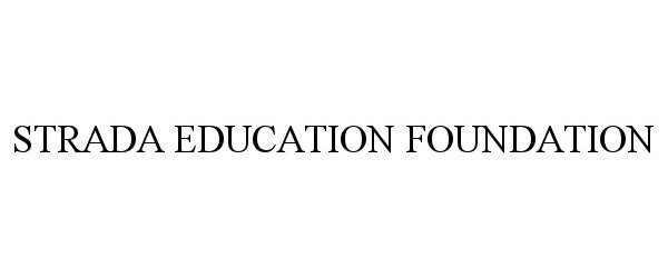  STRADA EDUCATION FOUNDATION