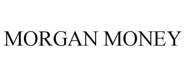 Trademark Logo MORGAN MONEY