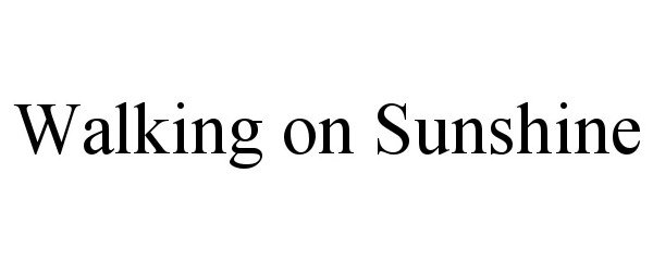 Trademark Logo WALKING ON SUNSHINE