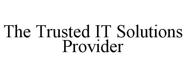 Trademark Logo THE TRUSTED IT SOLUTIONS PROVIDER