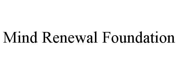 Trademark Logo MIND RENEWAL FOUNDATION