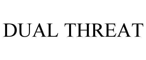 Trademark Logo DUAL THREAT